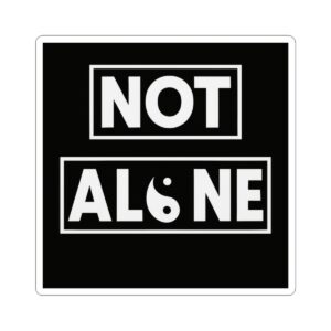 Not Alone Stickers